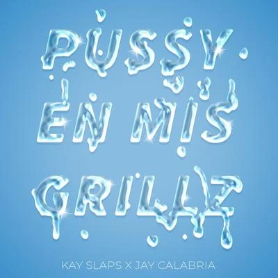 Pussy en Mis Grillz 專輯 Jay Calabria/Nico Miseria