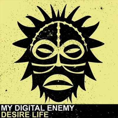 My Digital Enemy Desire Life