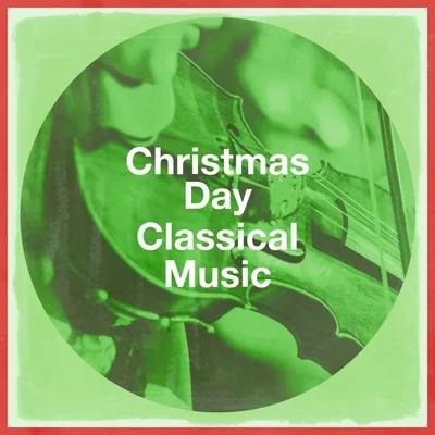 Christmas Day Classical Music 專輯 Best Classical Songs