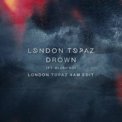 Drown (London Topaz 4am Edit) 專輯 Blushko