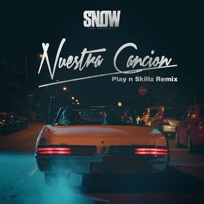 Nuestra Cancion (Play n Skillz Remix) 專輯 Snow tha Product