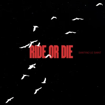 Ride or Die 专辑 Santino Le Saint/Lancey Foux