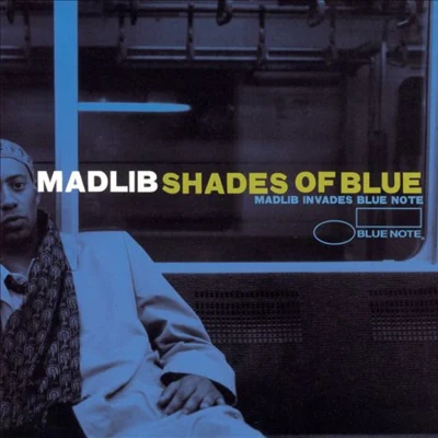 Shades Of Blue: Madlib Invades Blue Note 专辑 Madlib