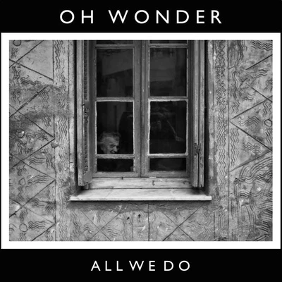 All We Do 专辑 Ryland James/Oh Wonder