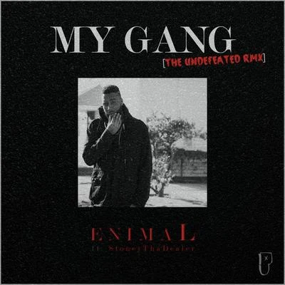 My Gang (The Undefeated Remix) 专辑 Enimal/Ymtk