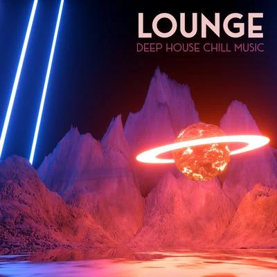 Lounge Deep House Chill Music 专辑 Lounge Ibiza