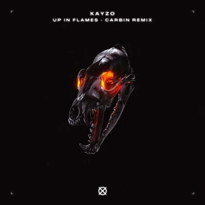 Up In Flames (Carbin Remix) 专辑 Kayzo