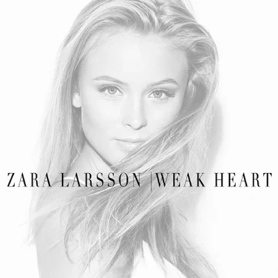 Zara Larsson Weak Heart