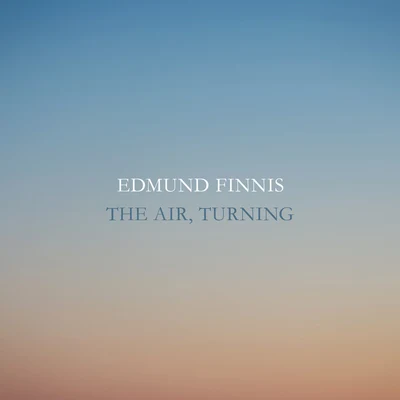 Edmund Finnis: The Air, Turning 专辑 BBC Scottish Symphony Orchestra