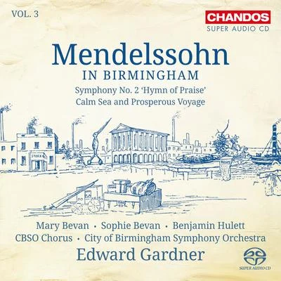 MENDELSSOHN, Felix: Symphony No. 2Meeresstille und glückliche Fahrt (Mendelssohn in Birmingham, Vol. 3) (City of Birmingham Symphony, Gardner) 專輯 Edward Gardner