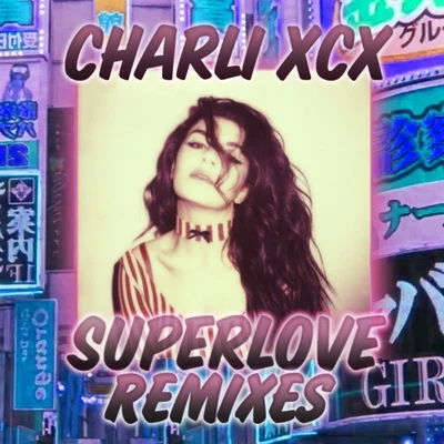 Charli XCX SuperLove (Remixes) - Single