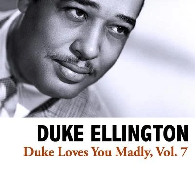 Duke Loves You Madly, Vol. 7 專輯 Duke Ellington & His Orchestra