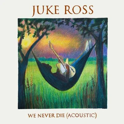 We Never Die (Acoustic) 专辑 Juke Ross