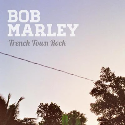 Trenchtown Rock 專輯 Kim Hoorweg/Bob Marley/Harry James/Dusty Ciggaar/Don George