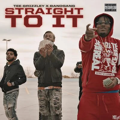 Straight to It (feat. Tee Grizzley) 專輯 Bandgang