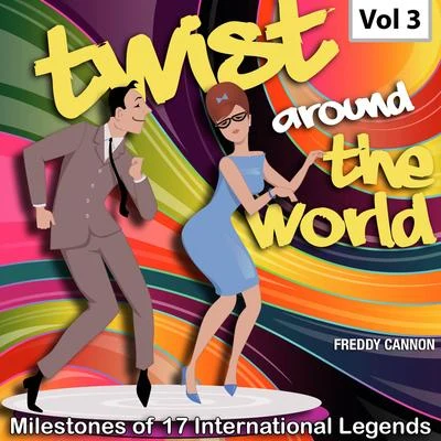 Freddy Cannon Milestones of 17 International Legends Twist Around The World, Vol. 3