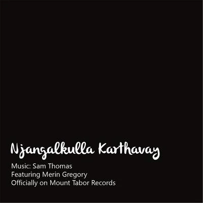 Njangalkulla Karthavay (feat. Merin Gregory) 專輯 Pranam Kamlakhar/Merin Gregory