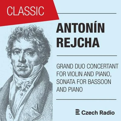 Antonín Rejcha (Reicha): Grand Duo Concertant for Violin and Piano & Sonata for Bassoon and Piano 專輯 Jitka Novakova