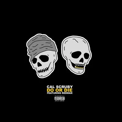 Do Or Die (feat. Redman) 专辑 Cal Scruby