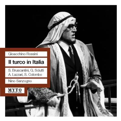 ROSSINI, G.: Turco in Italia (Il) [Opera] (Bruscantini, Sciutti, Lazzari, RAI Chorus and Orchestra, Sanzogno) (1958) 專輯 Nino Sanzogno