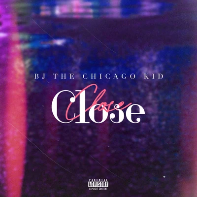 Close 專輯 BJ The Chicago Kid