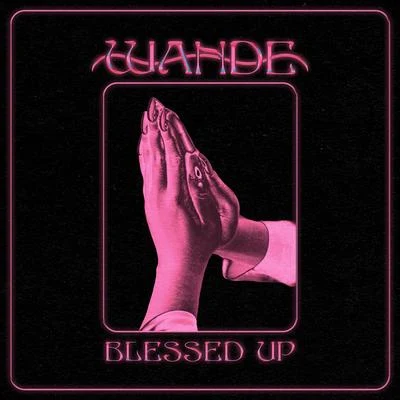 Blessed Up 專輯 Wande