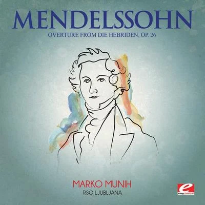 Mendelssohn: Overture from Die Hebriden, Op. 26 (Digitally Remastered) 專輯 RSO Ljubljana/Anton Nanut