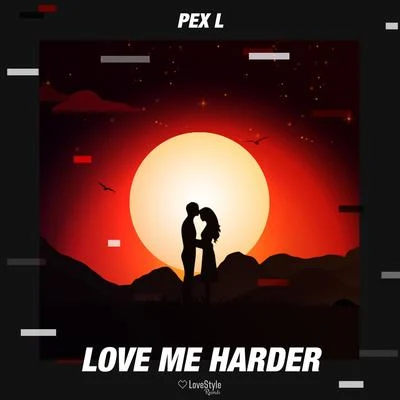 Love Me Harder 專輯 Pex L