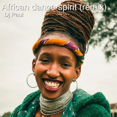 African Dance Spirit (Remix) 專輯 DJ Paul/FOG/Dima Dark/Vayano/Dj Julian Jaks