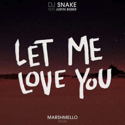 Let Me Love You (Marshmello Remix) 專輯 DJ Snake/Unregular/Chris Robleda/Lauv