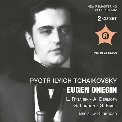 TCHAIKOVSKY, P.I.: Eugene Onegin [Opera] (Sung in German) (Rysanek, Dermota, London, Vienna Opera State Opera Chorus and Orchestra, Klobucar) (1955) 專輯 Berislav Klobucar