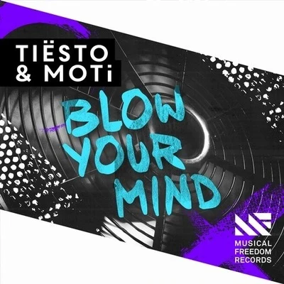 Moti/Tiesto Blow Your Mind