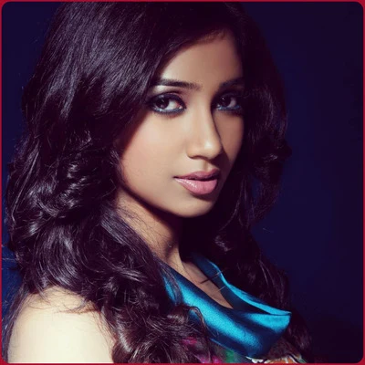 Shreya Ghoshal Shreya Ghoshal