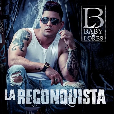 La Reconquista 專輯 Luis Sanchez/Baby Lores