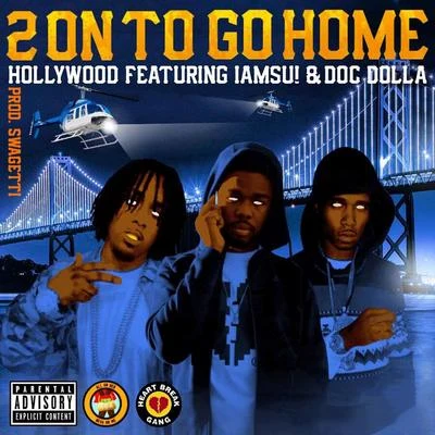 2 on to Go Home (feat. Iamsu! & Doc Dolla) 专辑 Godholly/Hollywood