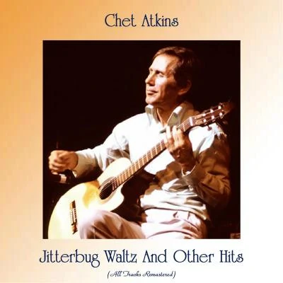 Jitterbug Waltz And Other Hits (All Tracks Remastered) 专辑 Chet Atkins/Tommy Emmanuel