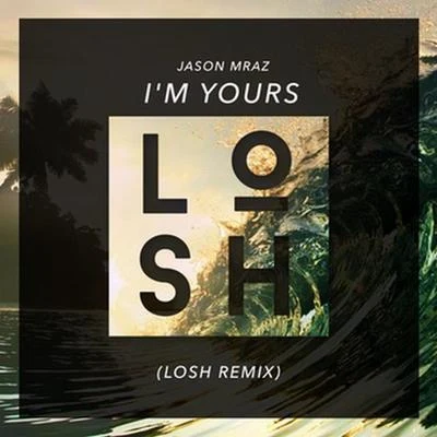 Im Yours (LOSH Remix) 專輯 LOSH