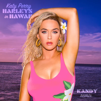 Harleys In Hawaii (KANDY Remix) 專輯 Katy Perry