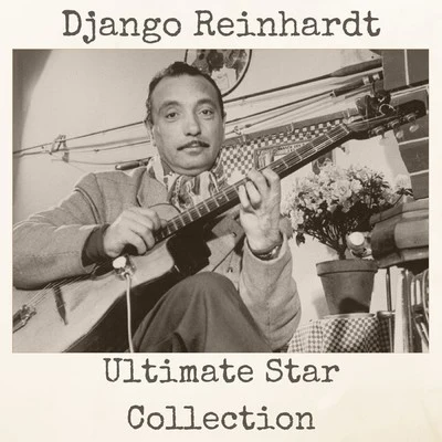 Ultimate Star Collection 專輯 Django Reinhardt and the Quartet of the Hot Club of France/Stephanie Grappelli/Django Reinhardt