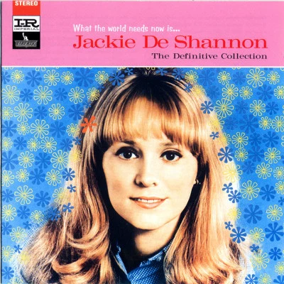 Jackie DeShannon What The World Needs Now Is… The Definitive Collection