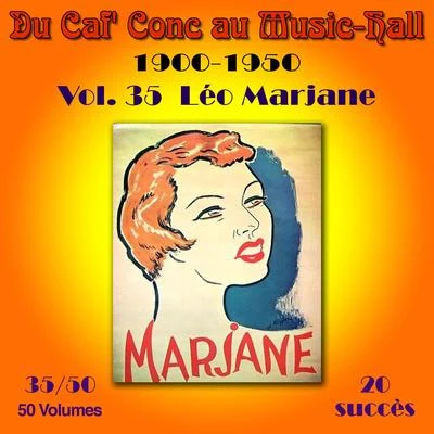 Du Caf&#x27; Conc au Music-Hall (1900-1950) en 50 volumes - Vol. 3550 专辑 Leo Marjane