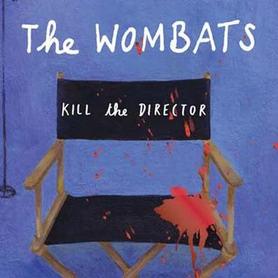 The Wombats Kill the Director (DMD - Paul Hartnoll Remix)