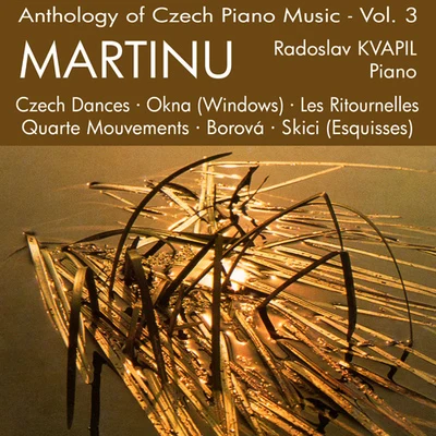 MARTINU, B.: Piano Music (Anthology of Czech Piano Music, Vol. 3) (Kvapil) 專輯 Radoslav Kvapil