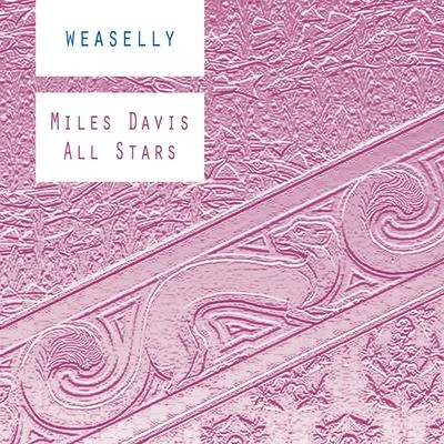 Weaselly 专辑 Miles Davis All Stars