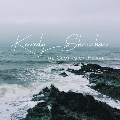 The Cloths of Heaven 專輯 Kennedy