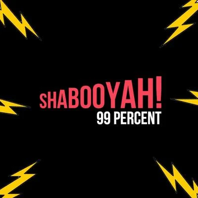 Shabooyah! - Single 專輯 99 Percent