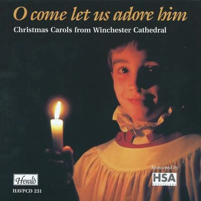 O Come Let Us Adore Him: Christmas Carols from Winchester Cathedral 专辑 Stephen Farr