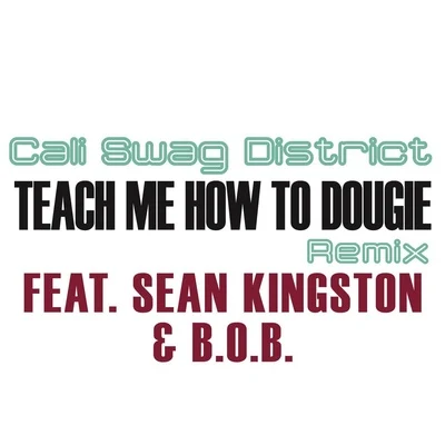 Teach Me How To Dougie (Remix) (feat. Sean Kingston and B.o.B) 专辑 Cali Swag District