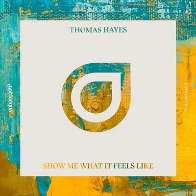 Show Me What It Feels Like 專輯 Thomas Hayes