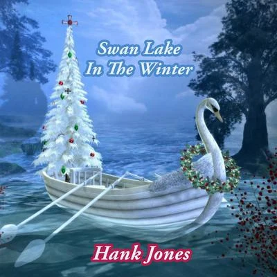 Swan Lake In The Winter 专辑 Hank Jones